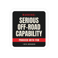 Warning: Serious Off-Road Capability die-cut sticker: a warning-label design reading WARNING: SERIOUS OFF-ROAD CAPABILITY with a red PROCEED WITH FUN band