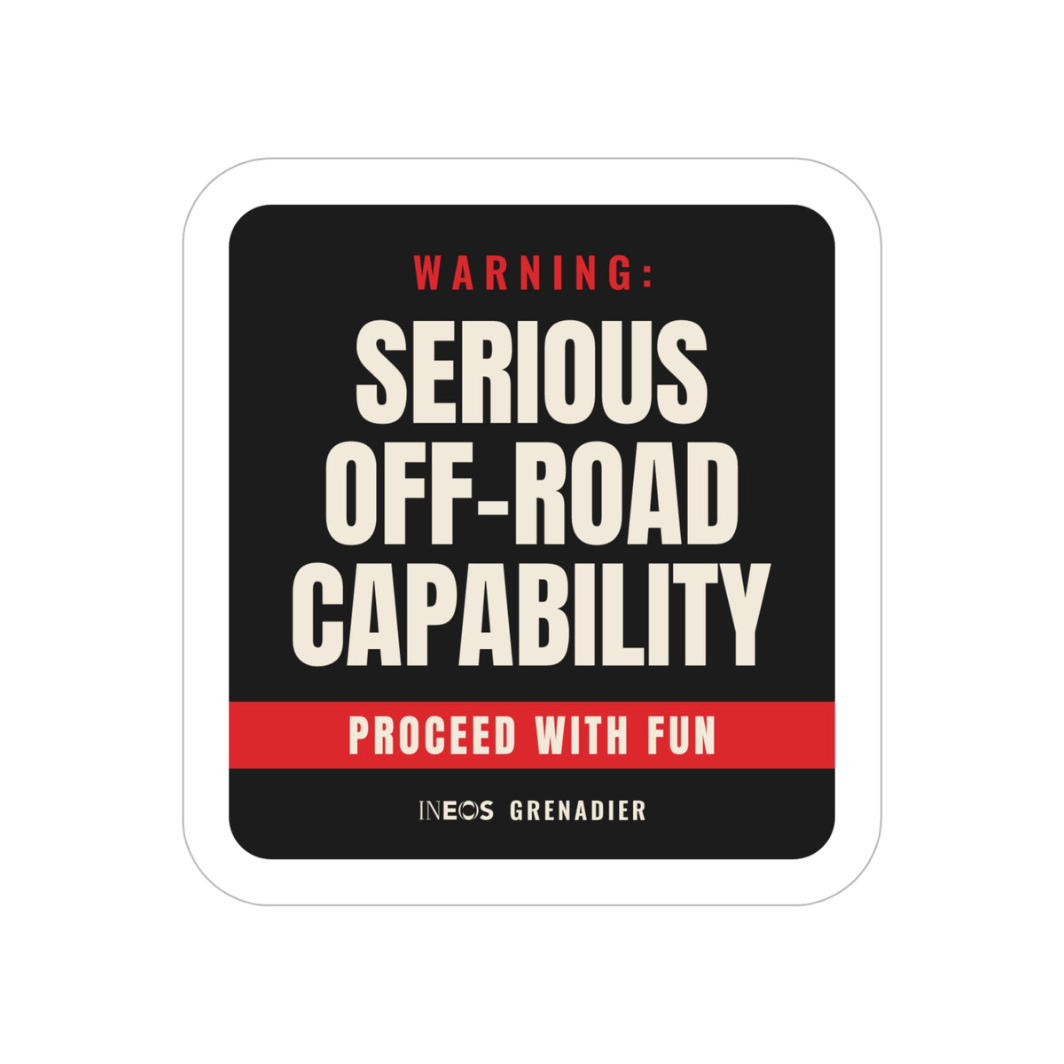 Warning: Serious Off-Road Capability die-cut sticker: a warning-label design reading WARNING: SERIOUS OFF-ROAD CAPABILITY with a red PROCEED WITH FUN band