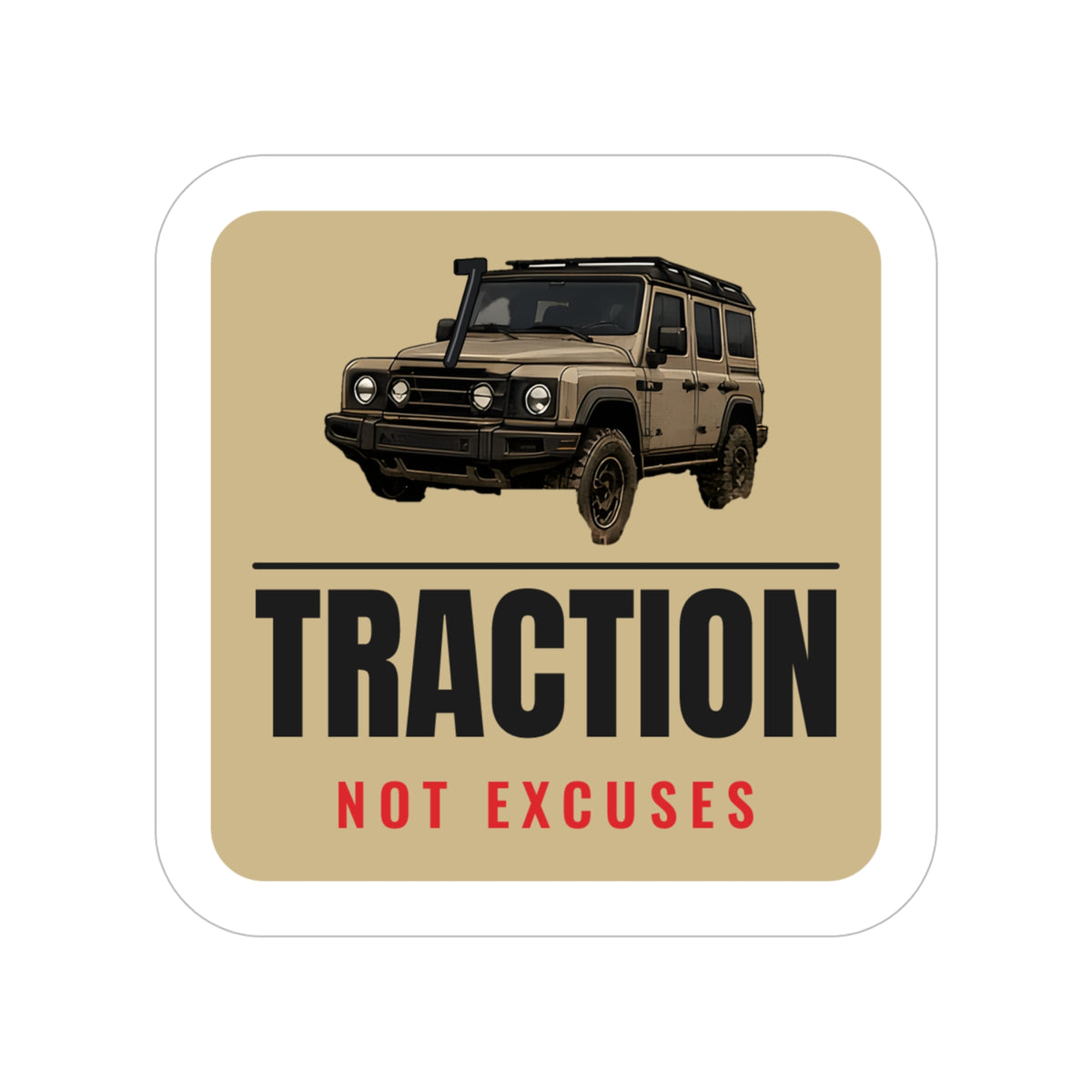 Traction Not Excuses die-cut sticker: a 4x4 wagon above bold TRACTION lettering and a red NOT EXCUSES line on a tan badge