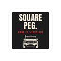 Square Peg. die-cut sticker: SQUARE PEG. lettering, a red MADE TO STAND OUT line and a white front-view boxy 4x4 on black