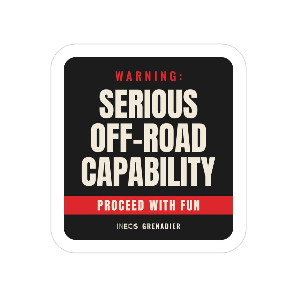 Warning: Serious Off-Road Capability die-cut sticker: a warning-label design reading WARNING: SERIOUS OFF-ROAD CAPABILITY with a red PROCEED WITH FUN band – view 2