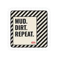Mud. Dirt. Repeat. die-cut sticker with black hazard stripe frame