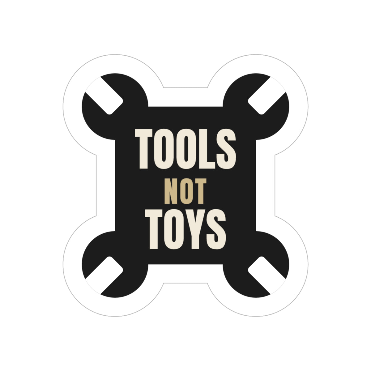 Tools Not Toys die-cut sticker: TOOLS NOT TOYS lettering on a black crossed-wrench shape