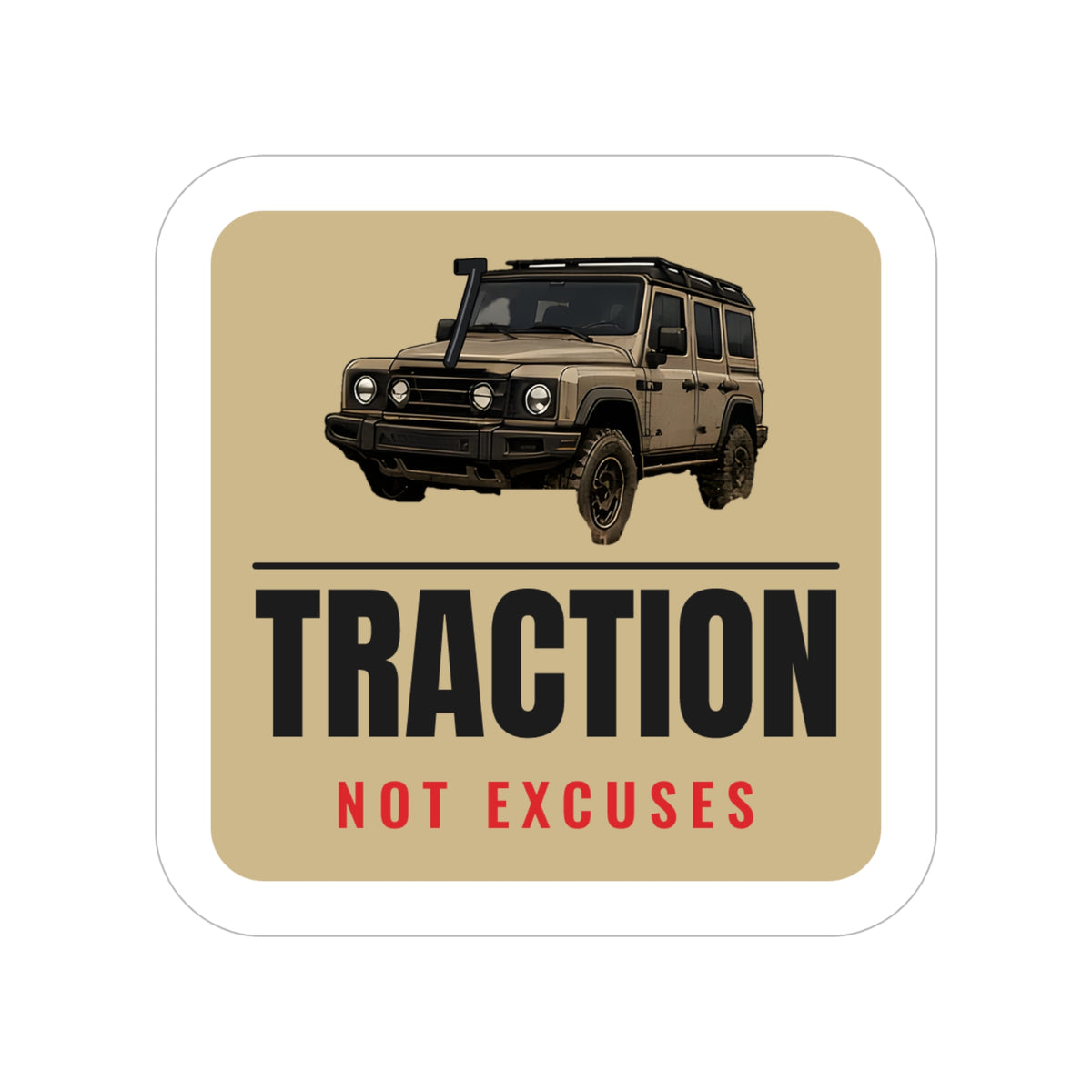 Traction Not Excuses die-cut sticker: a 4x4 wagon above bold TRACTION lettering and a red NOT EXCUSES line on a tan badge – view 2